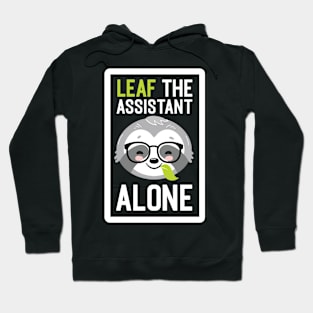 Funny Assistant Pun - Leaf me Alone - Gifts for Assistants Hoodie